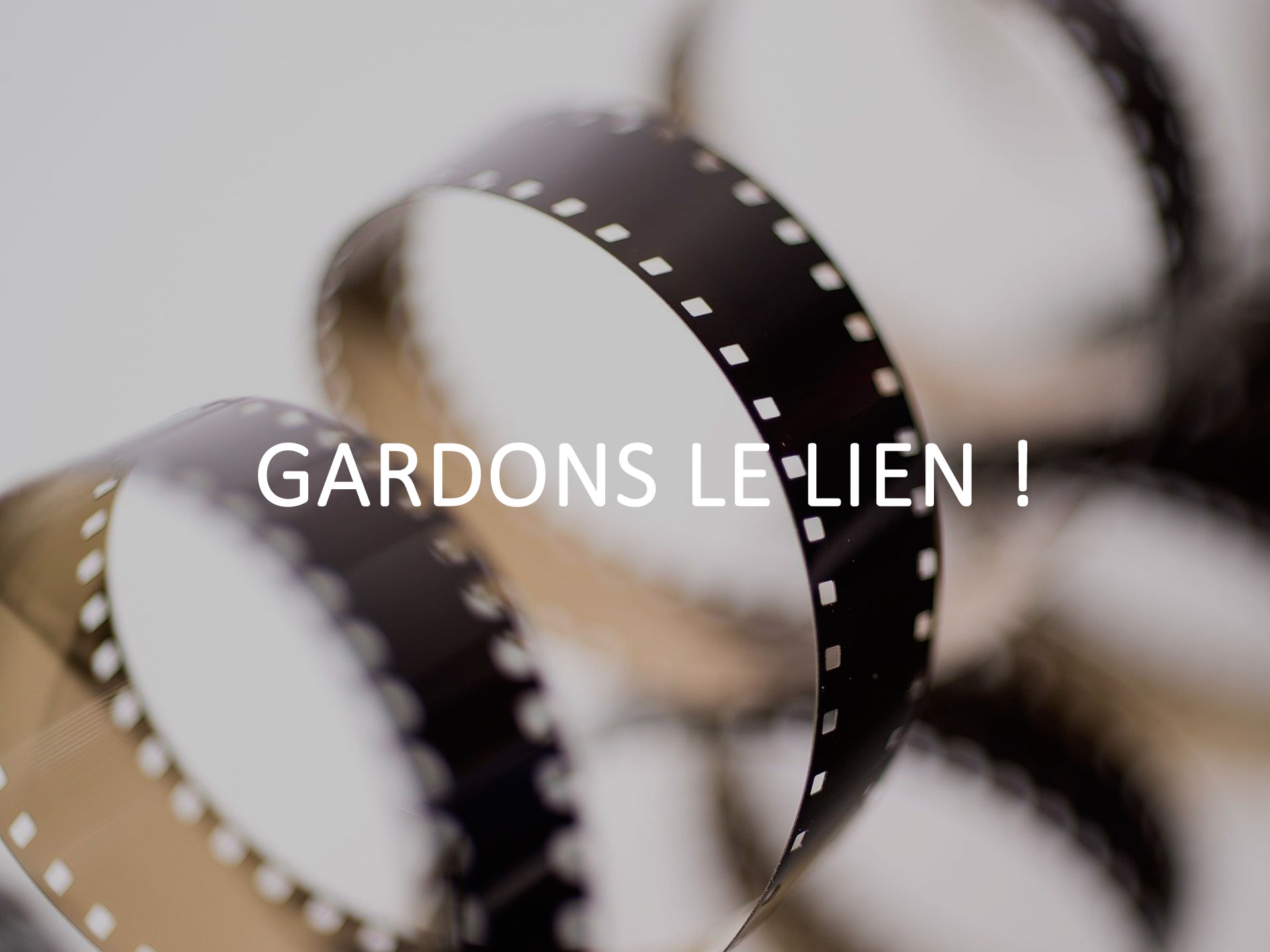 Gardons le lien !