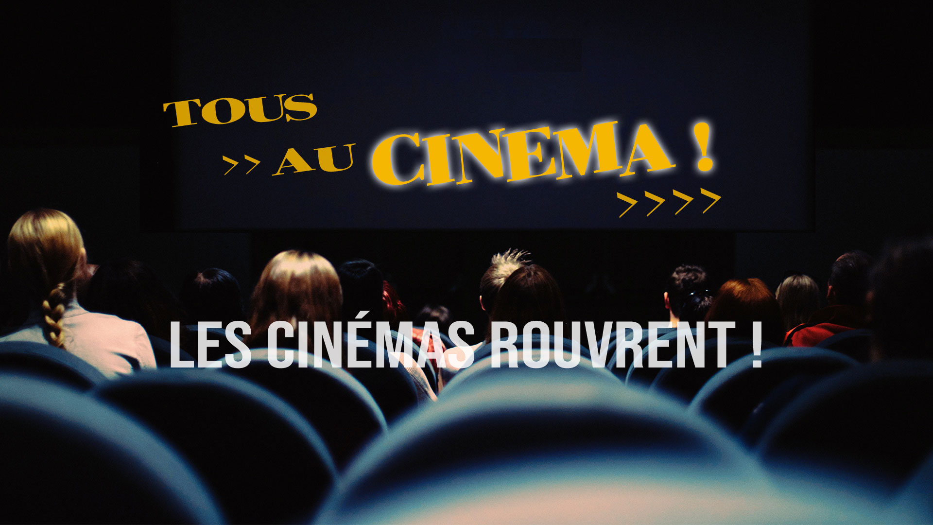 Tous au cinéma, les cinémas rouvrent !